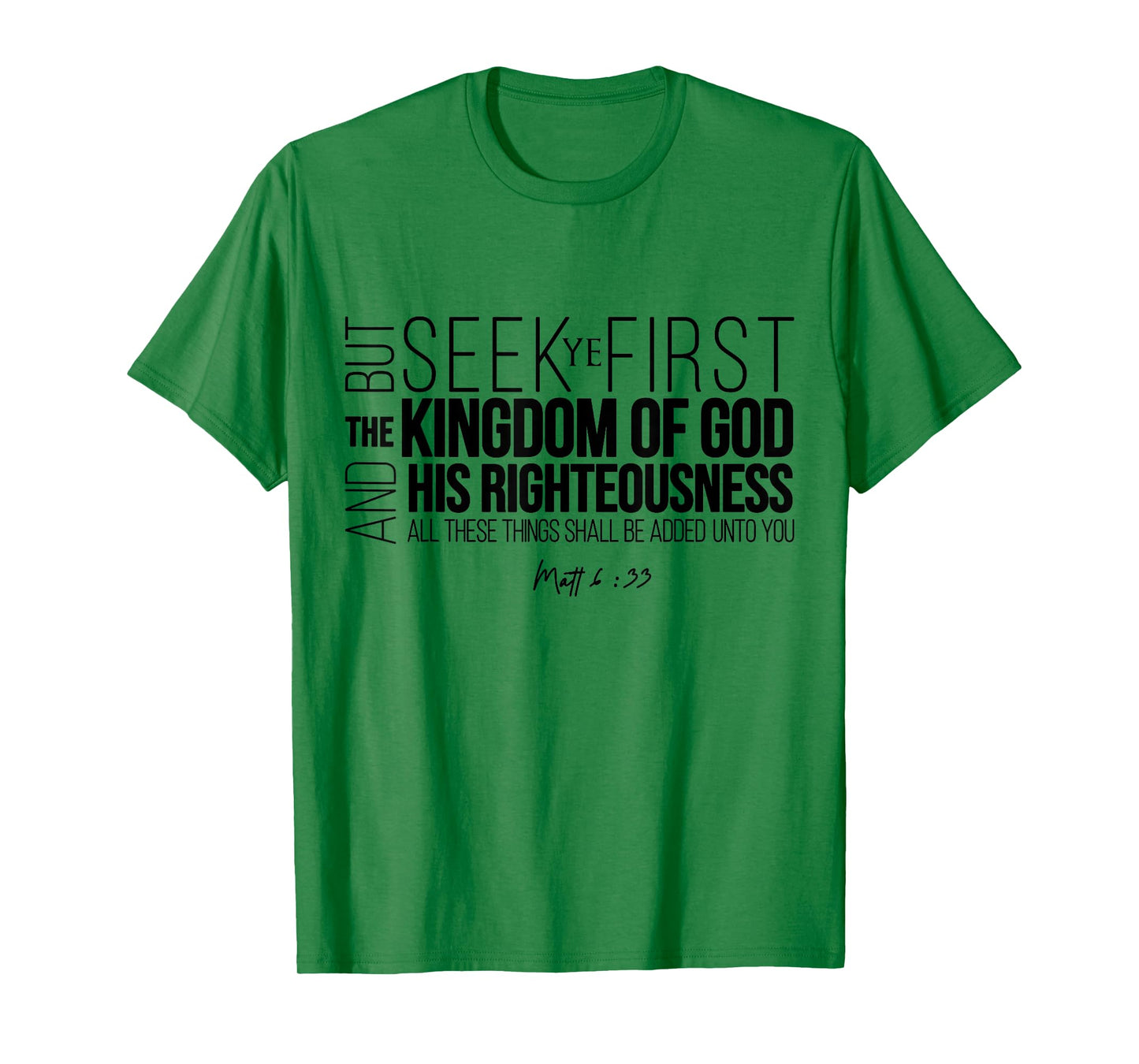Seek Ye First The Kingdom Of God And His Righteousness T-Shirt