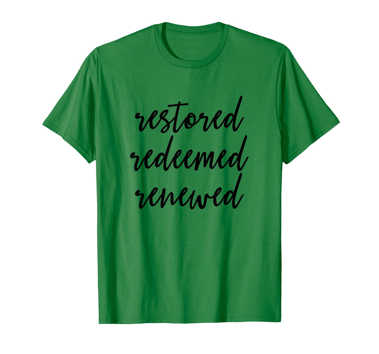 Restored Redeemed Renewed - Christian Bible Verse T-Shirt T-Shirt