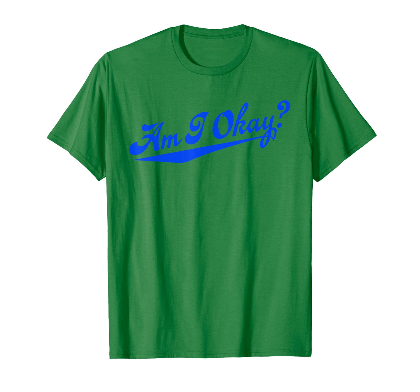 Am i Okay? T-Shirt