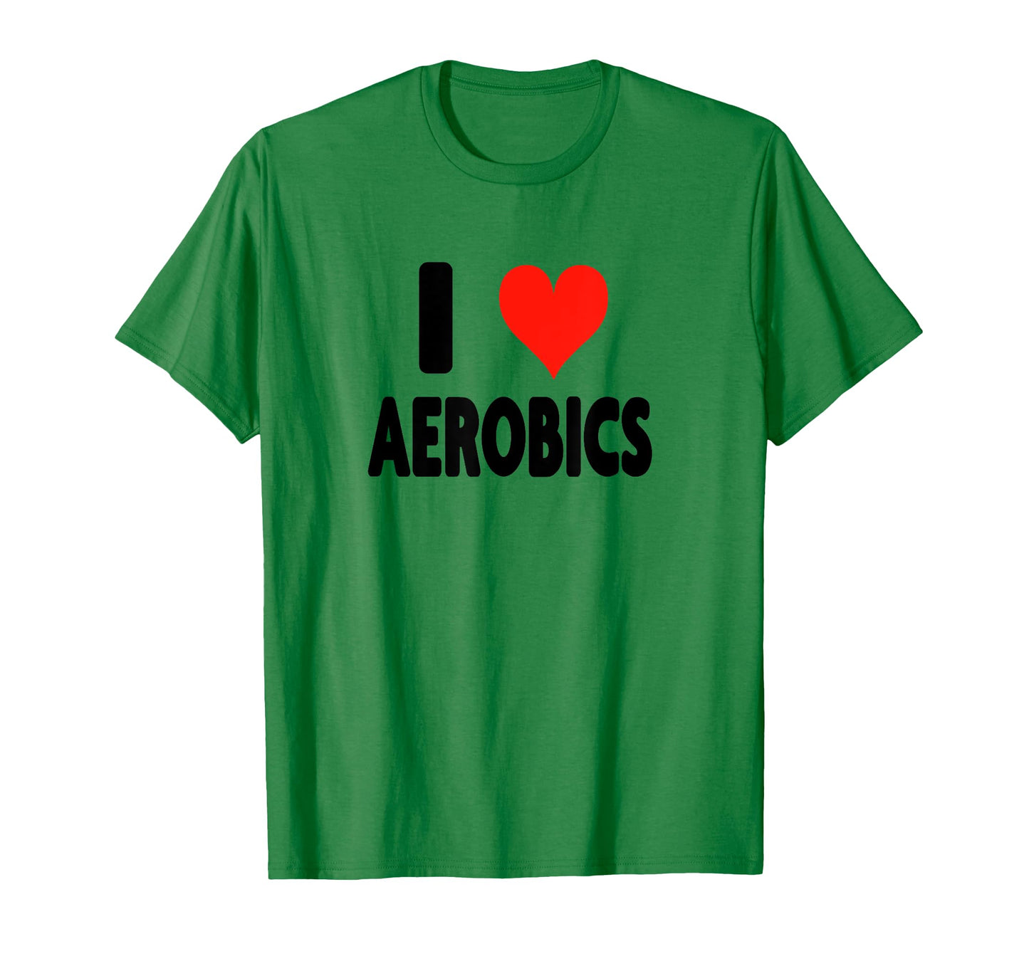 I Love Aerobics - Heart Fitness Gym Workout Trainer Cardio T-Shirt