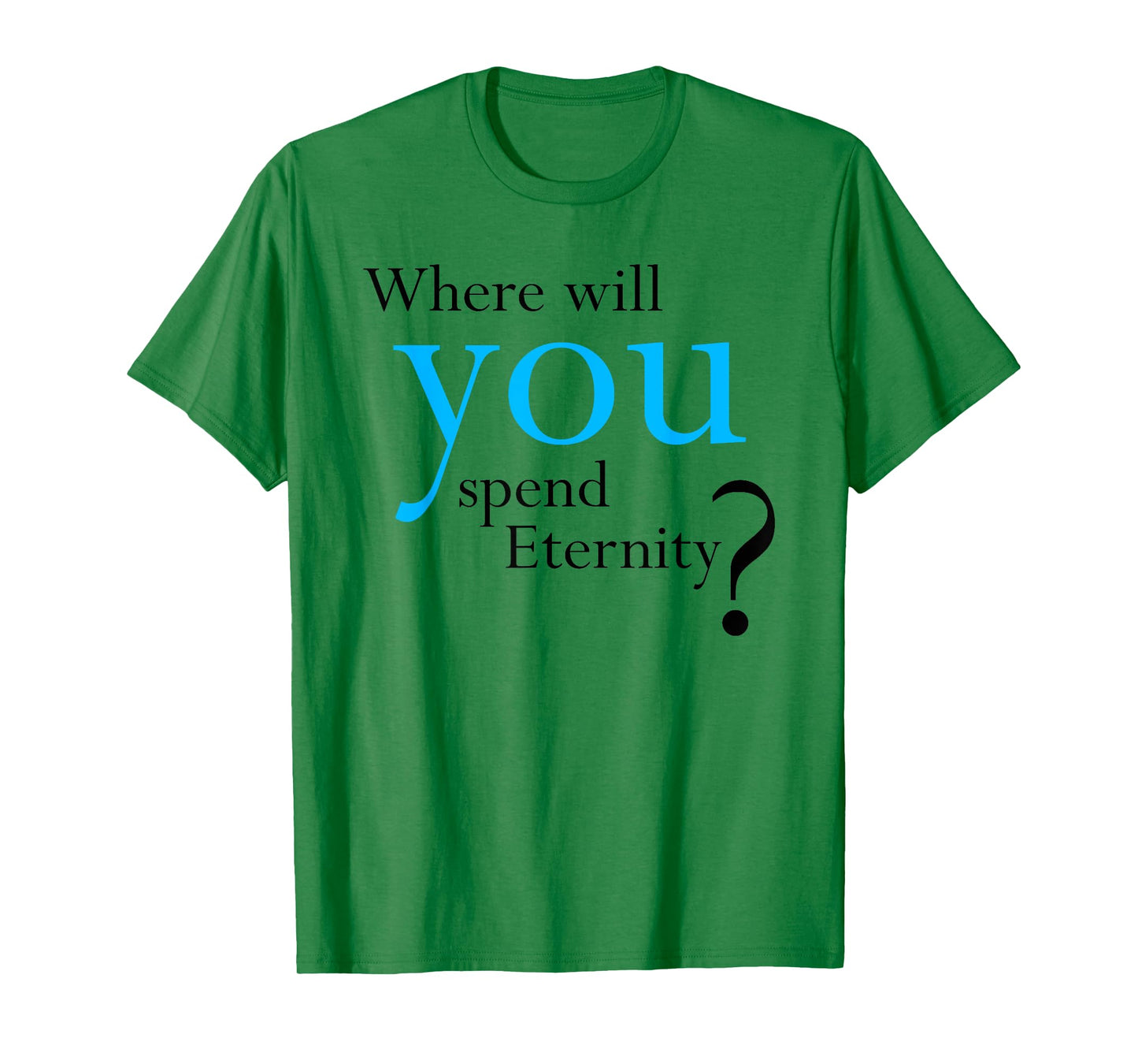 Where Will You Spend Eternity? Christian & Pastor Evangelism T-Shirt