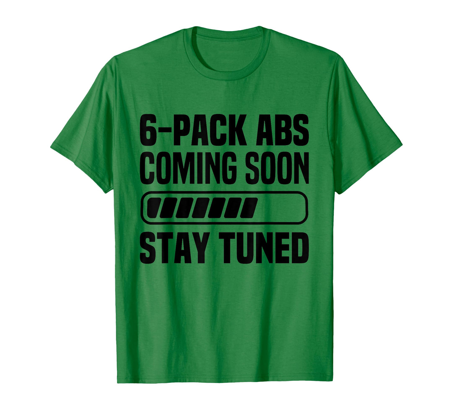 Six Pack Coming Soon 6 Pack Abs Stay Tuned Funny Workout Gym T-Shirt