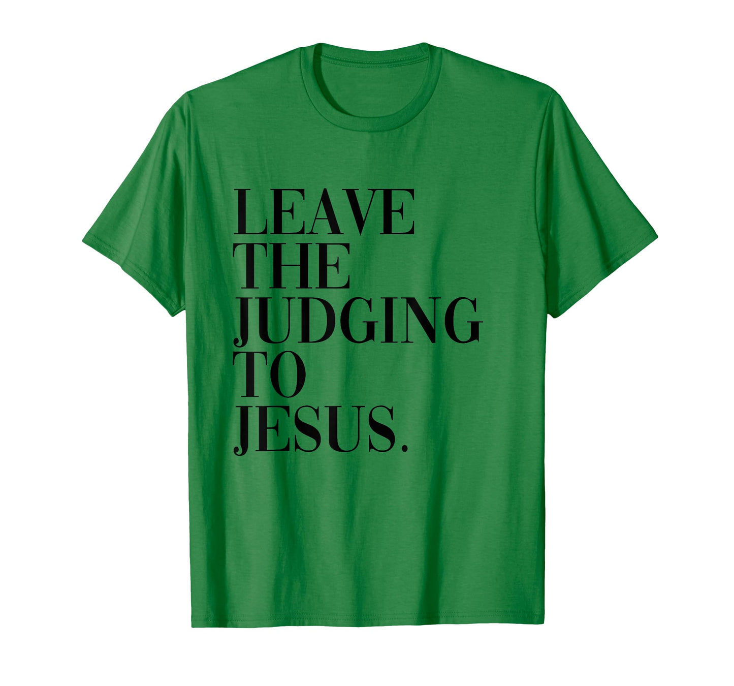 Leave The Judging to Jesus Religious Verse - Christian Theme T-Shirt