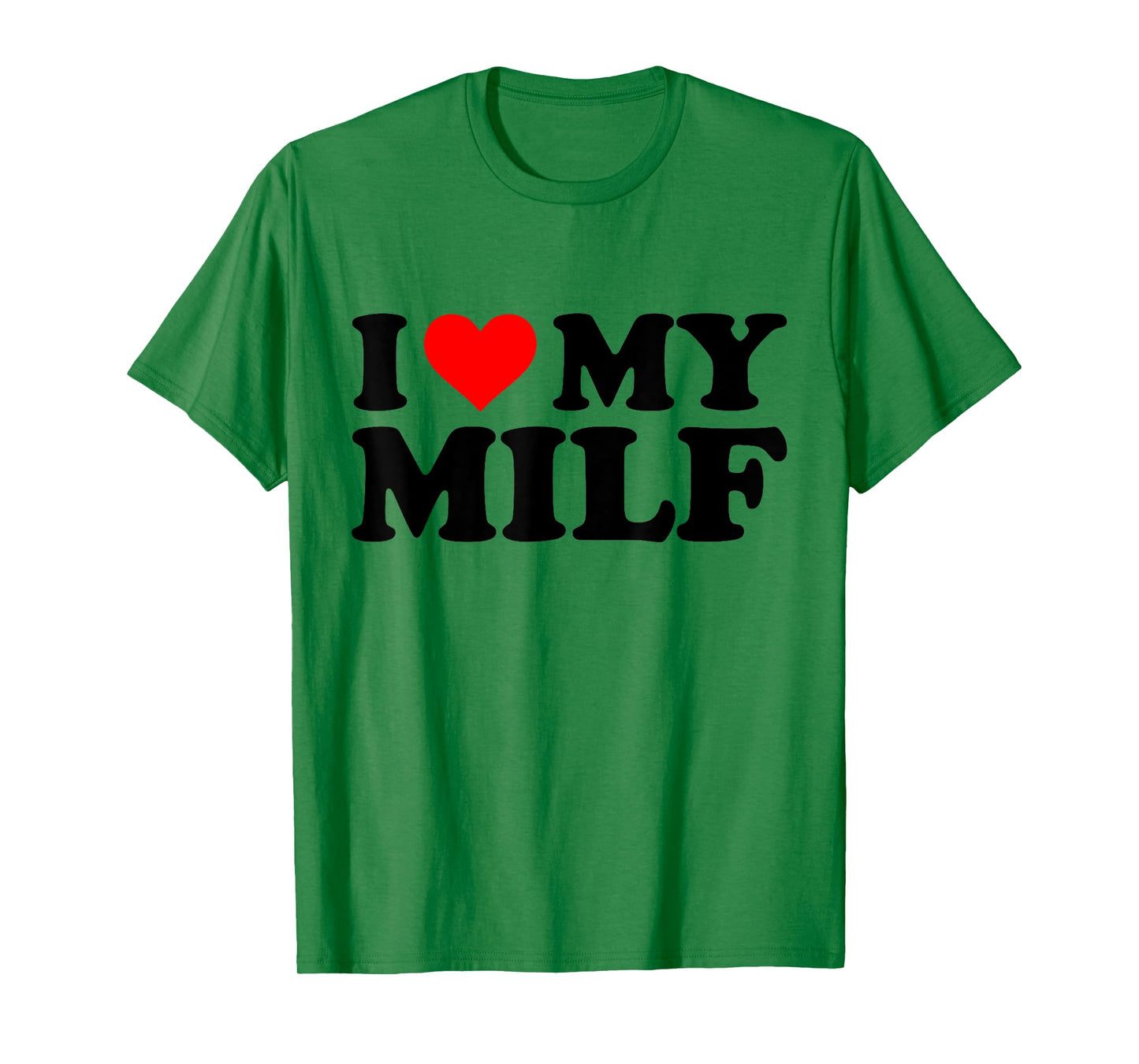 I Love My Milf Funny Red Heart Milf I Heart My Milf T-Shirt
