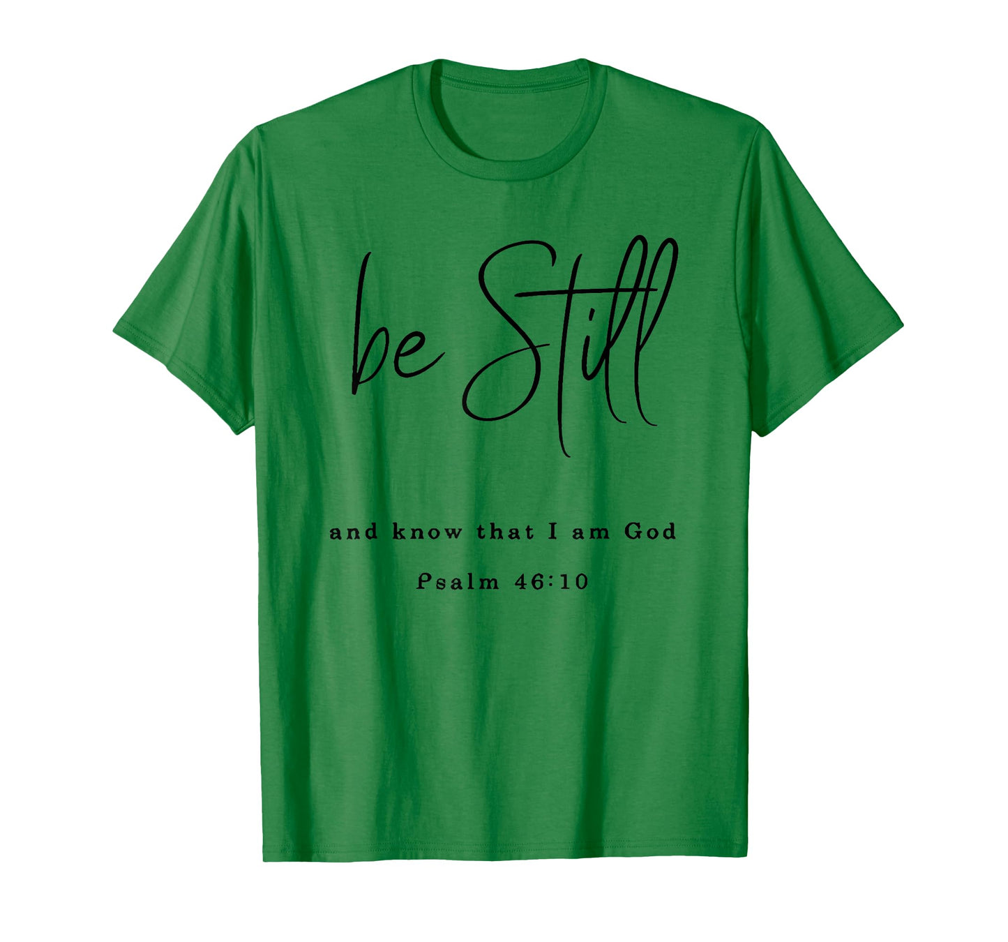be still and know that i am god T-Shirt