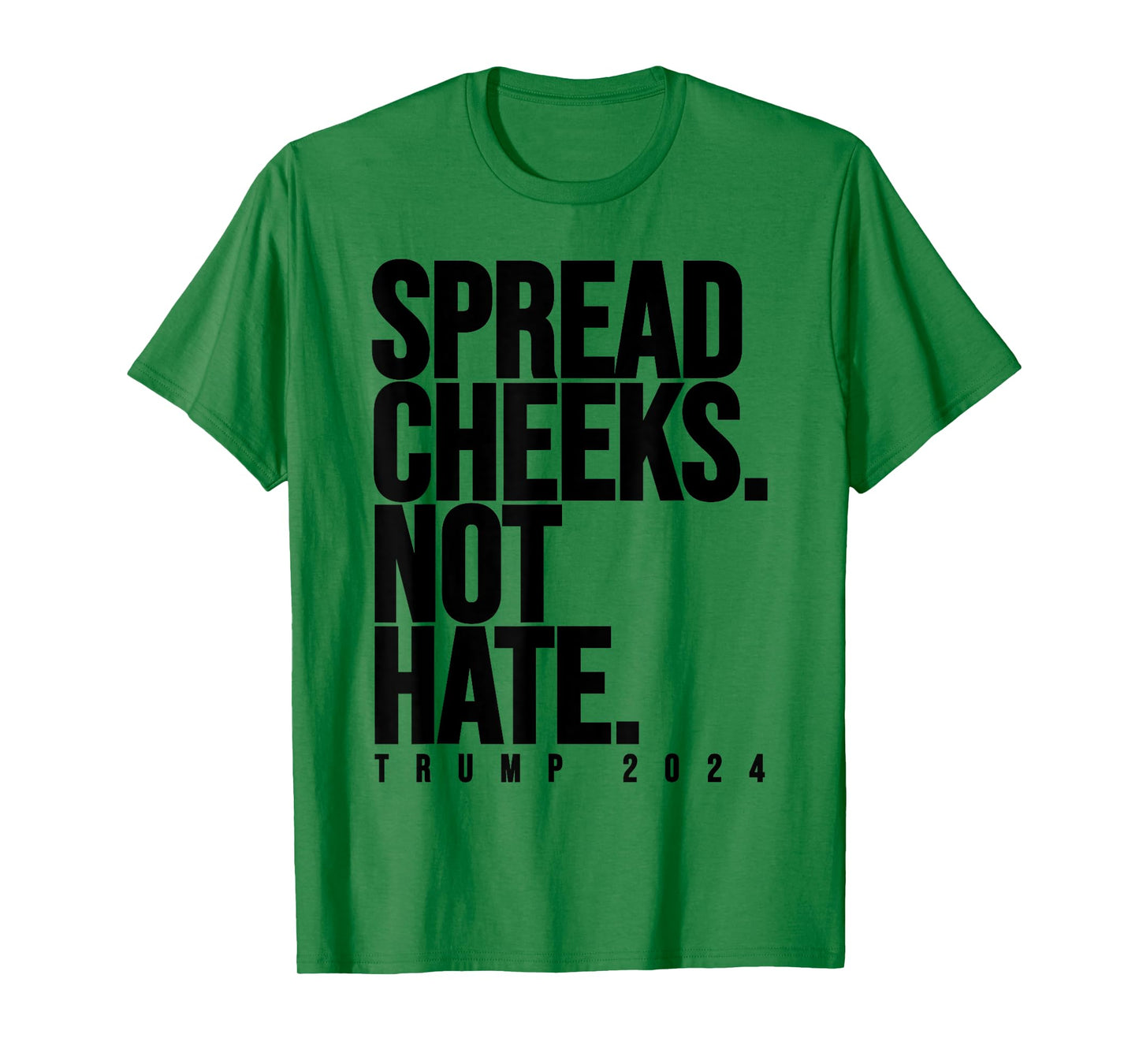 Spread Cheeks Not Hate Funny Trump 2024 Election Fitness Gym T-Shirt