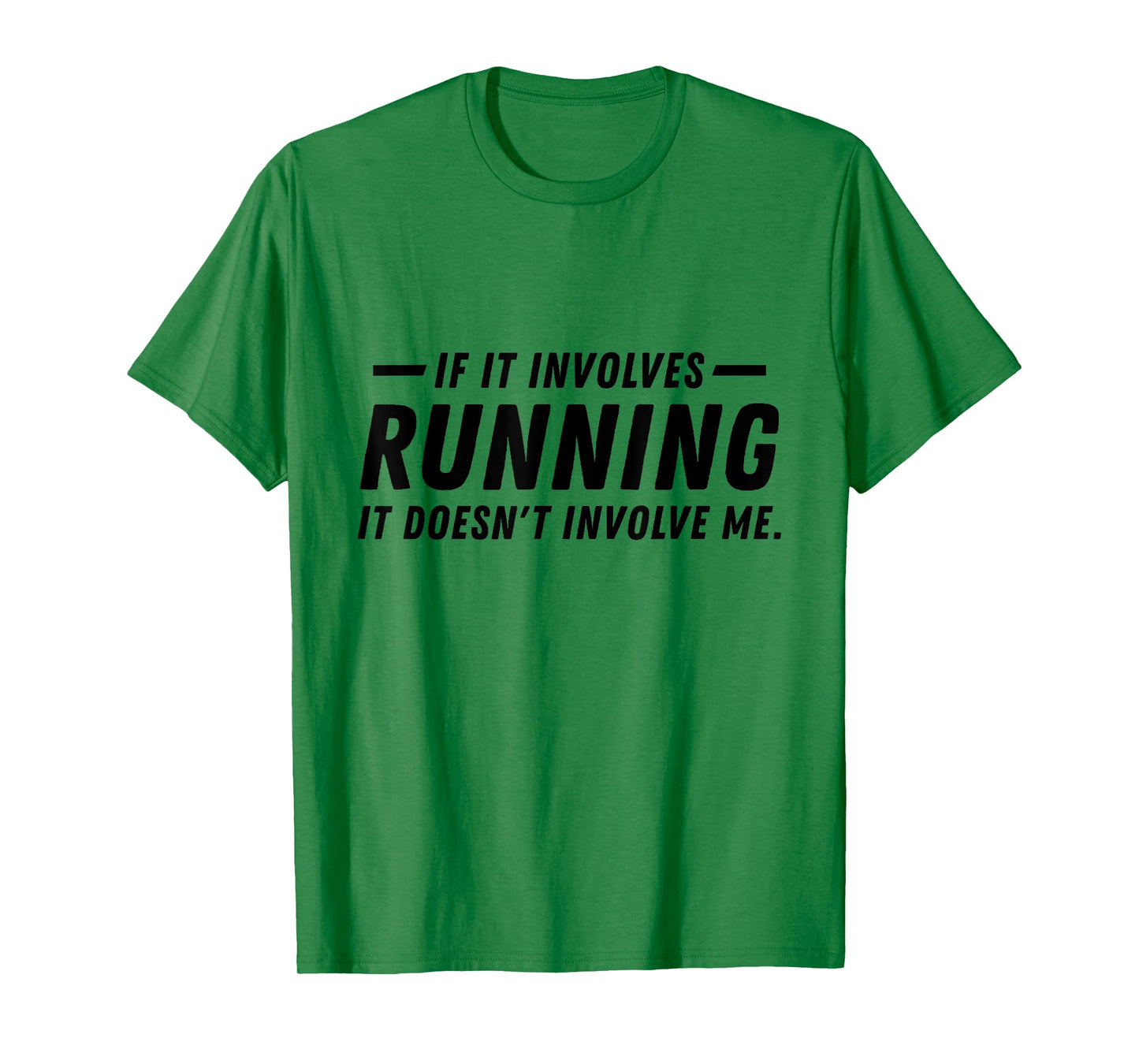 If it involves running, it doesn't involve me funny running T-Shirt