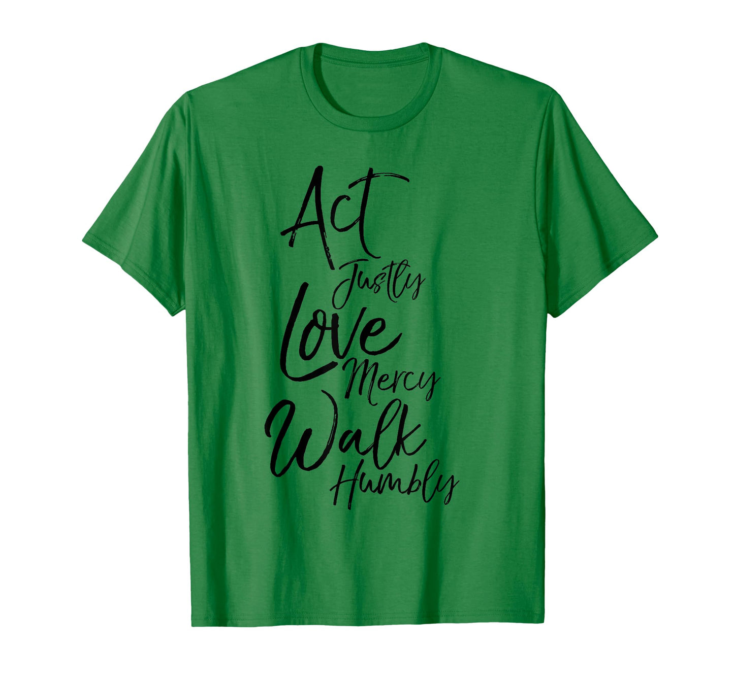 Act Justly Love Mercy Walk Humbly Micah 6:8 Christian Shirt T-Shirt