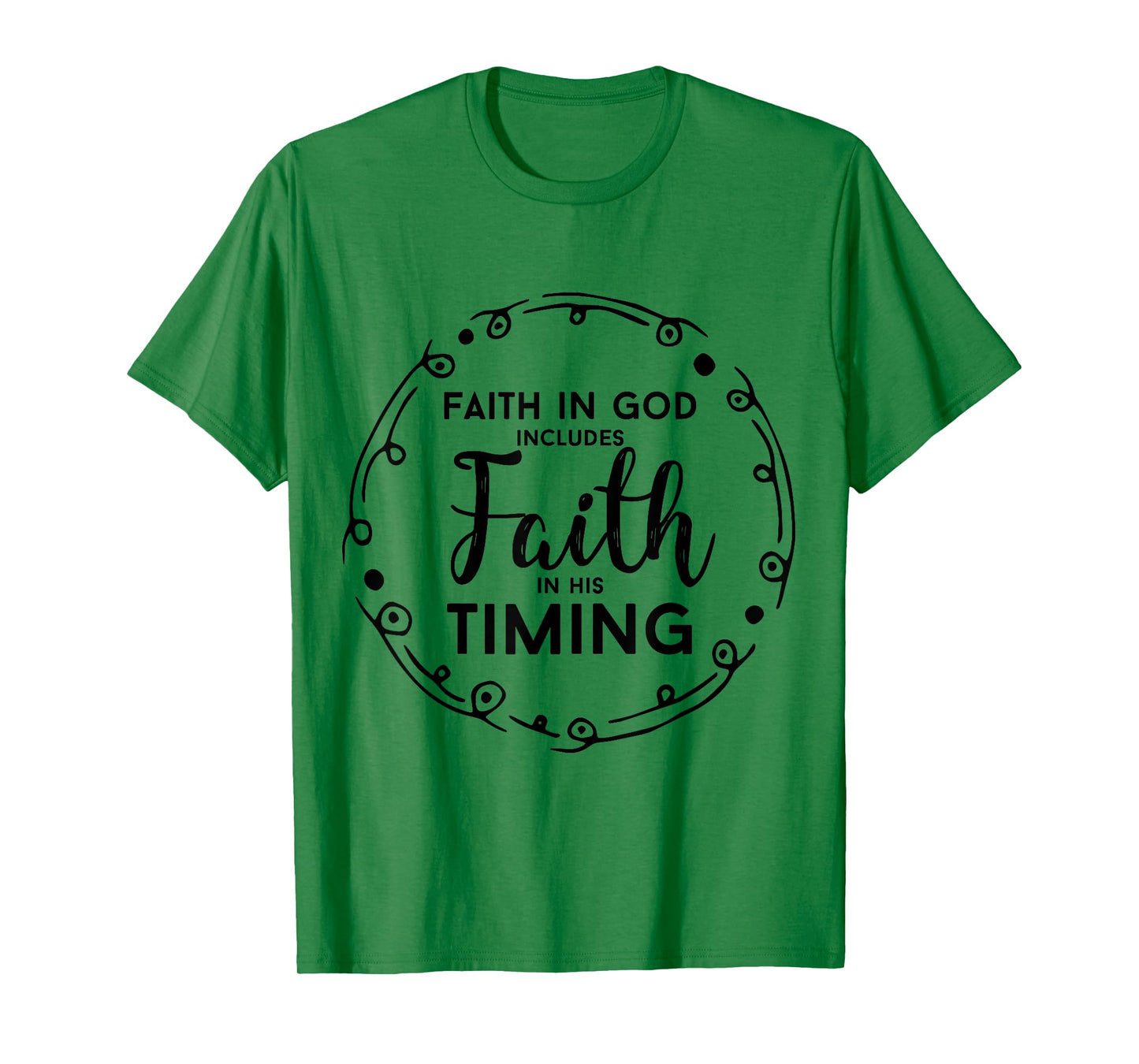 Christian Shirt - Faith In God Includes Faith In His Timing T-Shirt