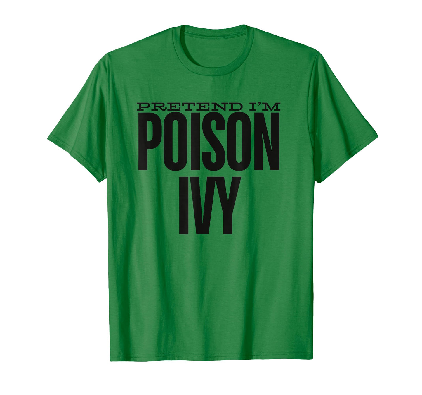 Pretend I'm An Poison Ivy Cute Green Halloween Party Costume T-Shirt