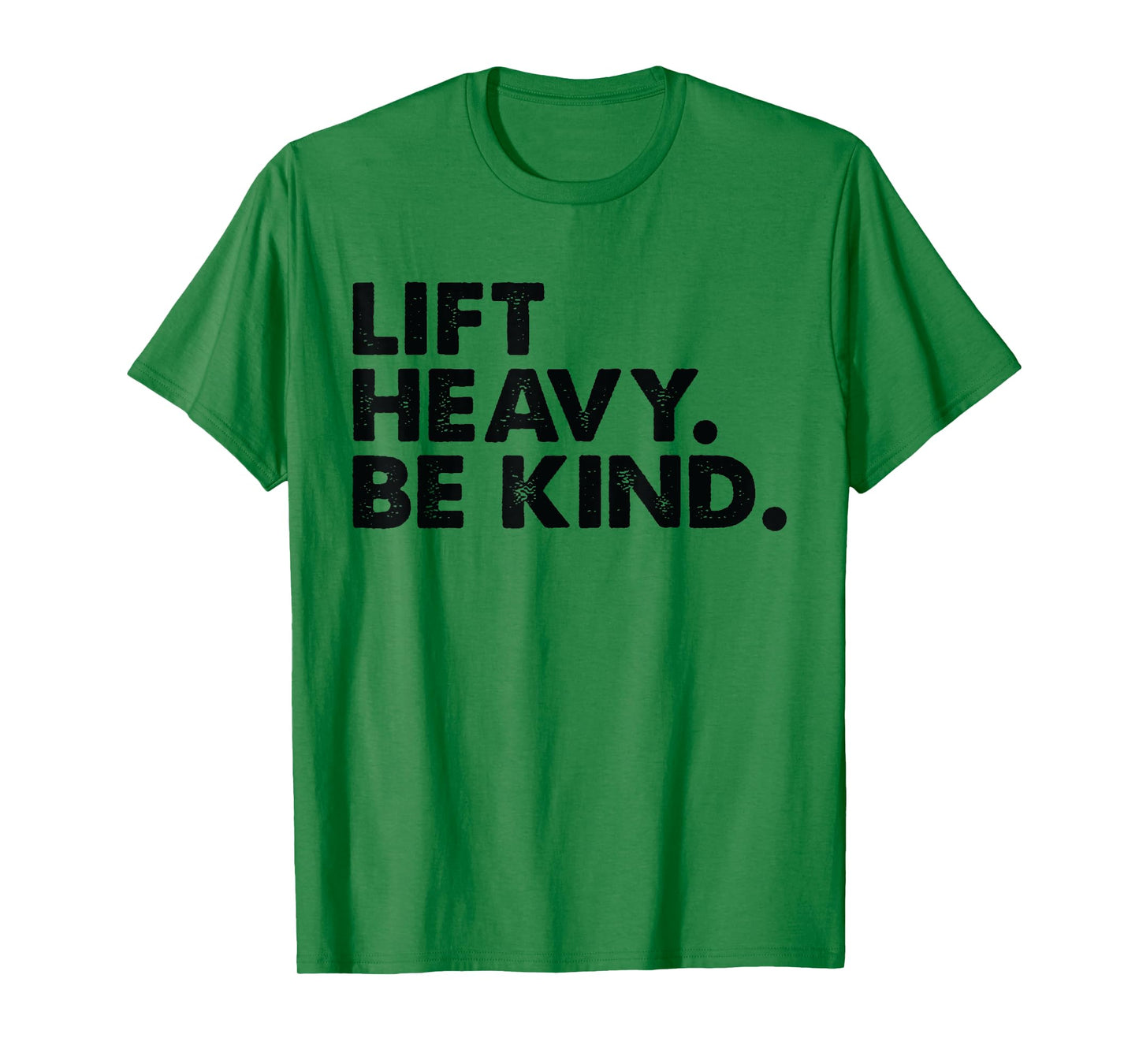 Lift Heavy Be Kind Inspirational Positive Vibes Gym Fitness T-Shirt, Small