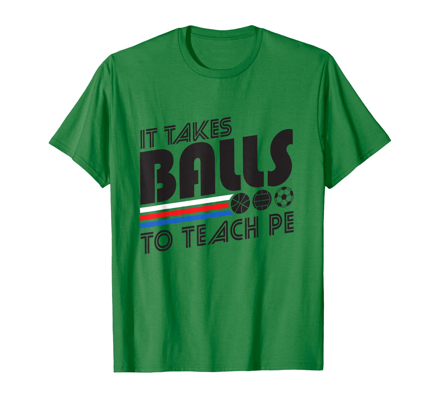 It Takes Balls To Teach PE Gym Teacher Men Women T-Shirt