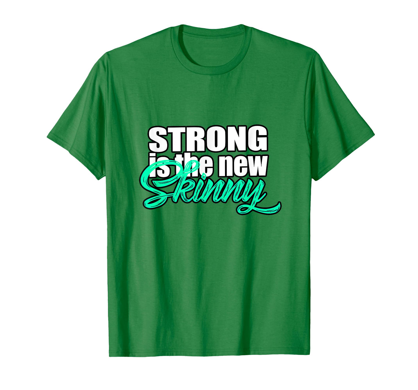 Strong Is The New Skinny Inspirational T-Shirt T-Shirt