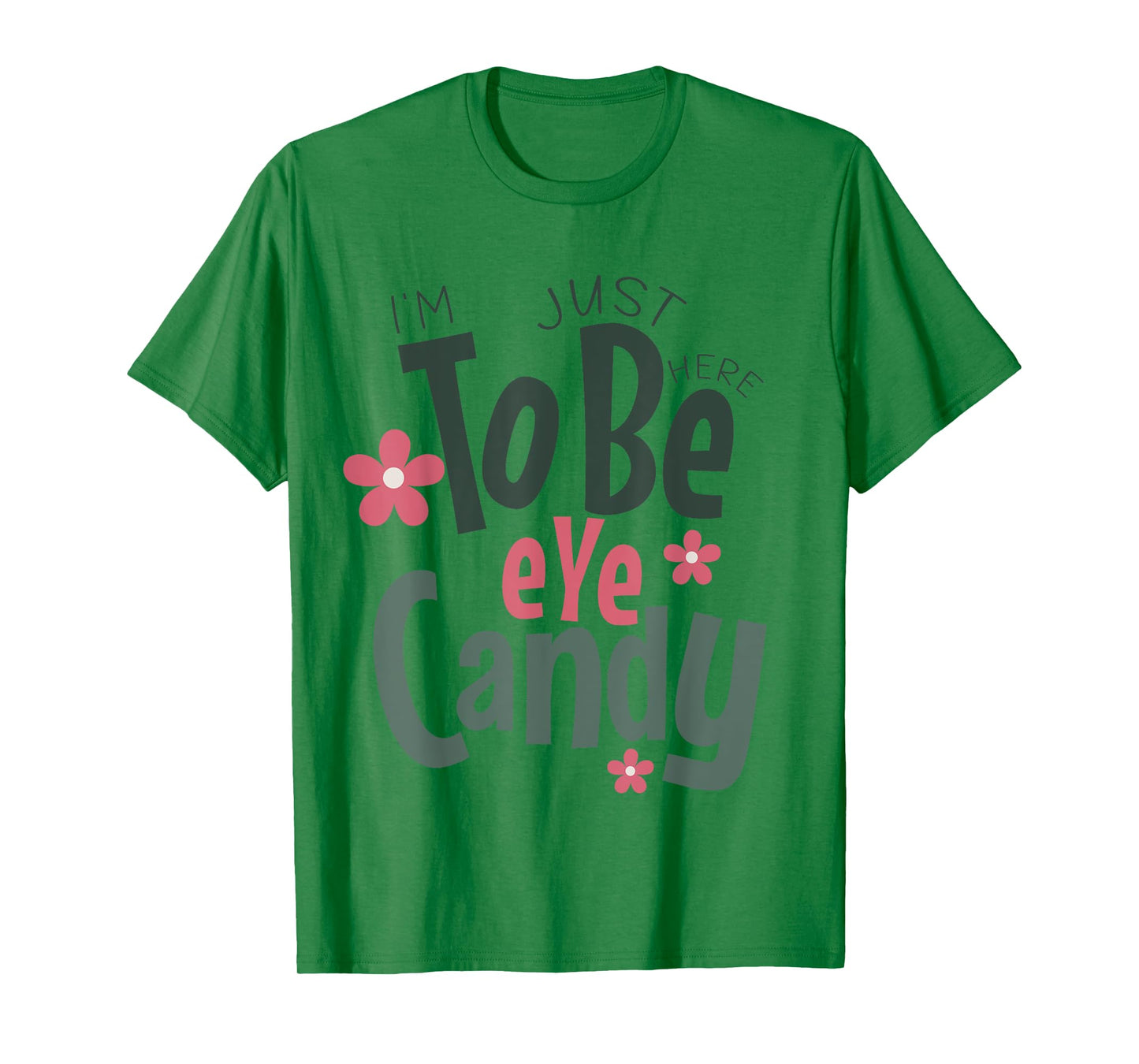 Gym shirt I'm Just Here To Be Eye Candy Funny Fitness T-Shirt