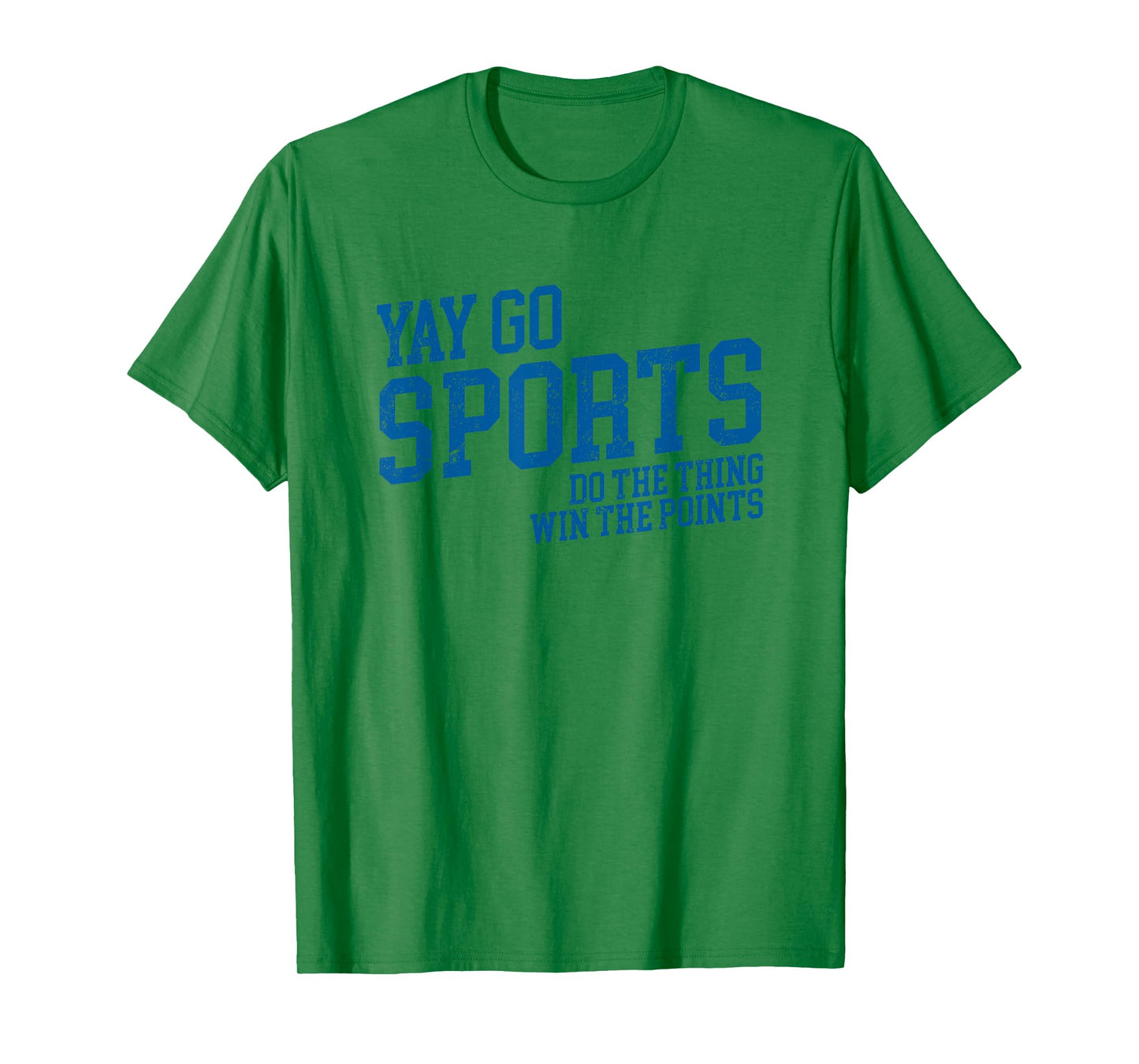 Yay Go Sports! Do the Thing Win The Points - Funny Sports T-Shirt