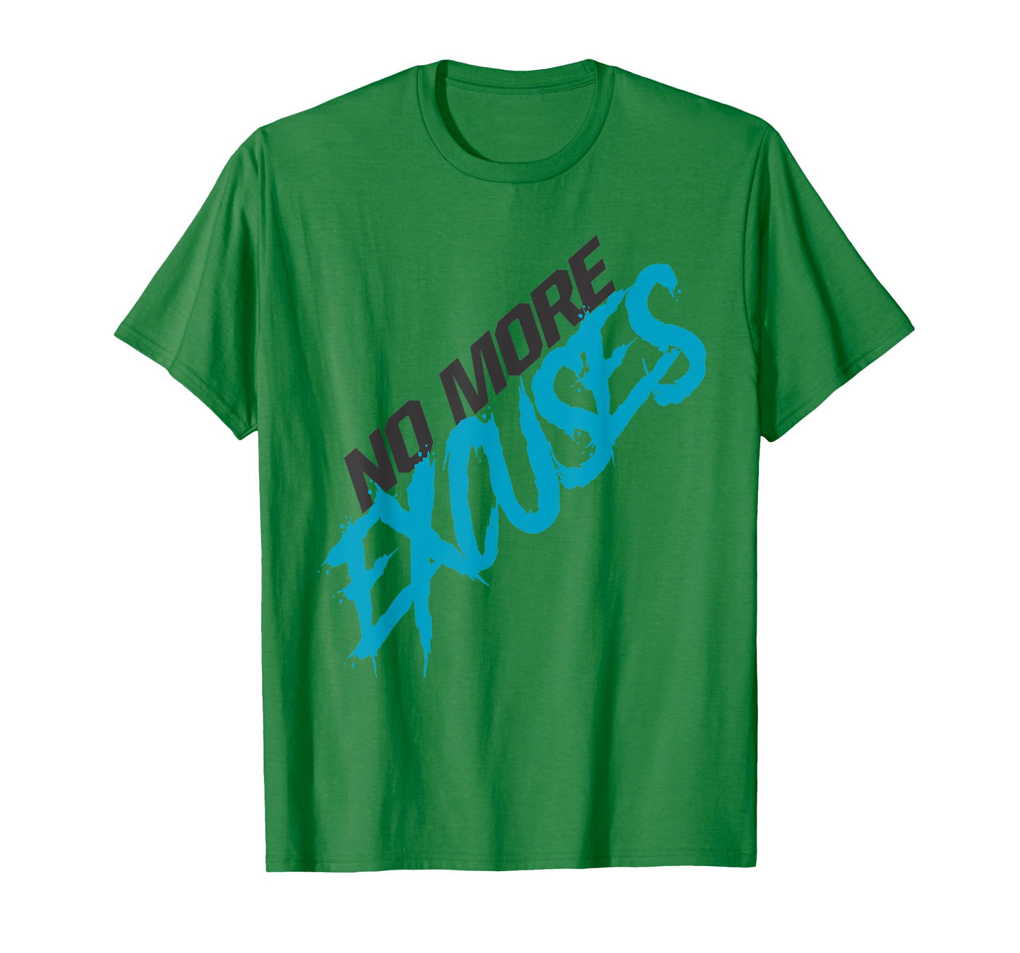 No More Excuses T-Shirt