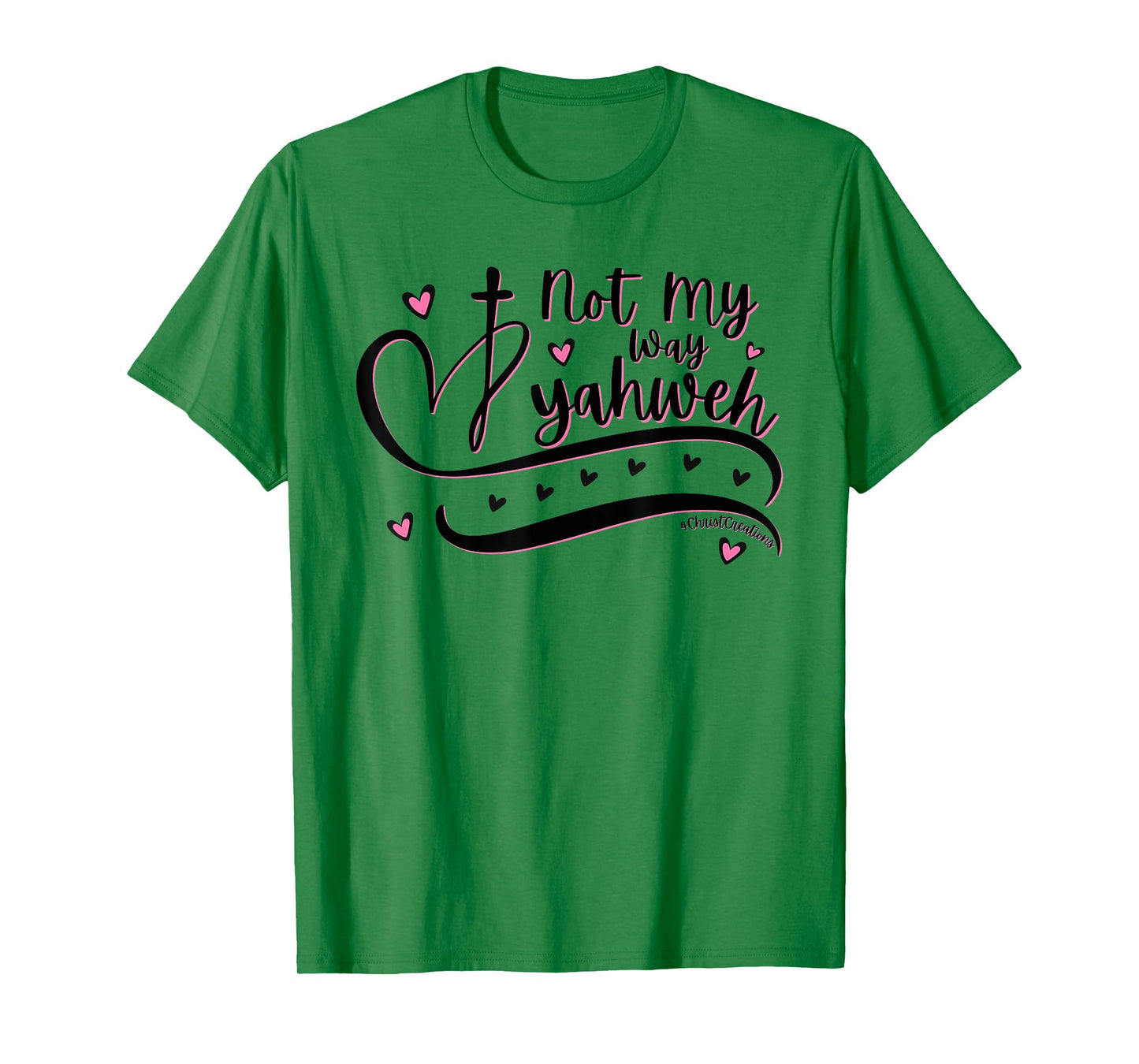 Not My Way Yahweh Christian Faith Religious Women & Girls T-Shirt