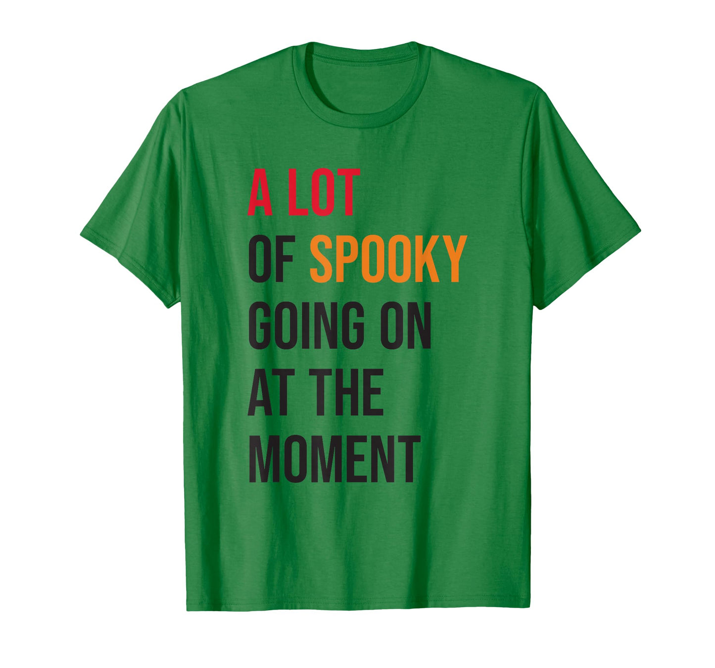 A Lot Of Spooky Going On At The Moment Funny Halloween T-Shirt