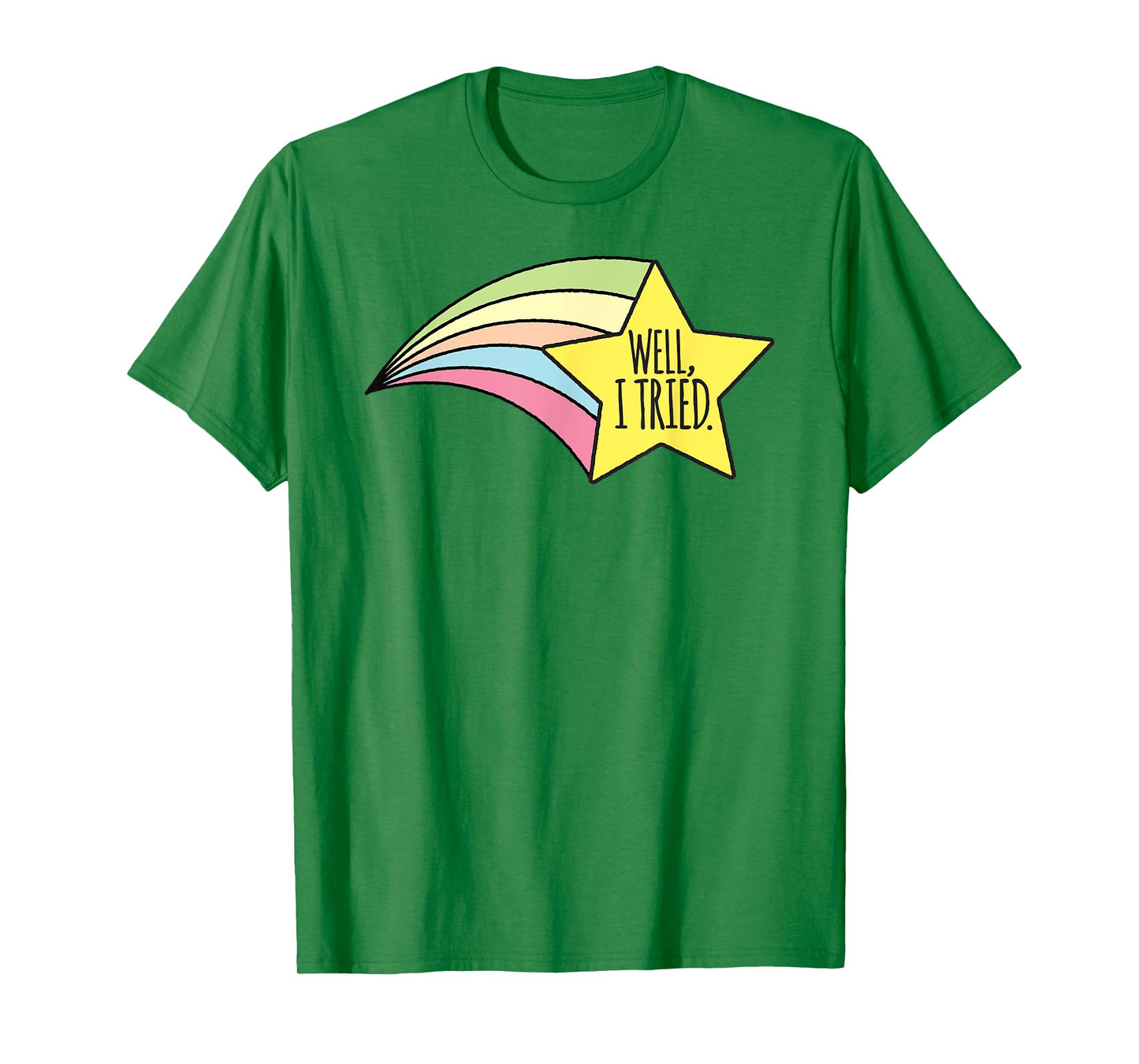 Well, I Tried Shirt Cute Shirts For Adults & Kids T-Shirt