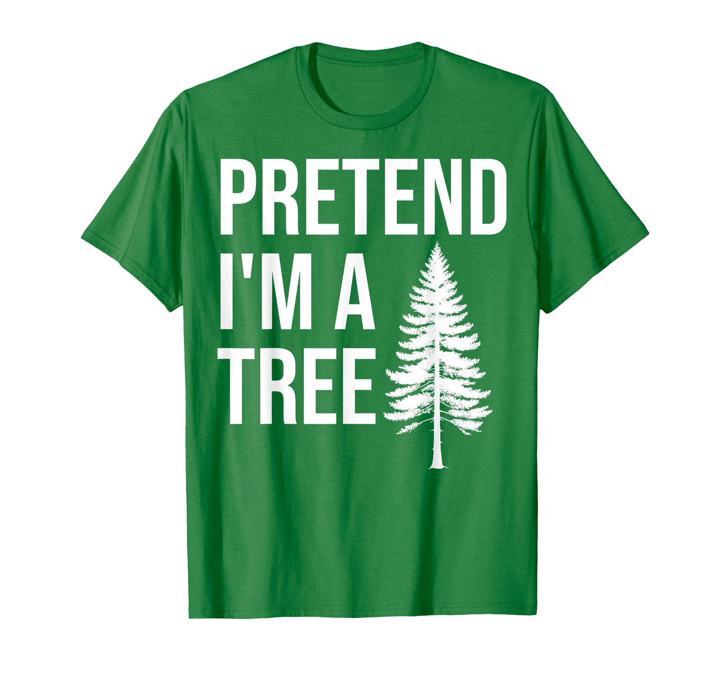 Pretend Im a Tree Lazy Halloween Costume Party Adult Kids T-Shirt