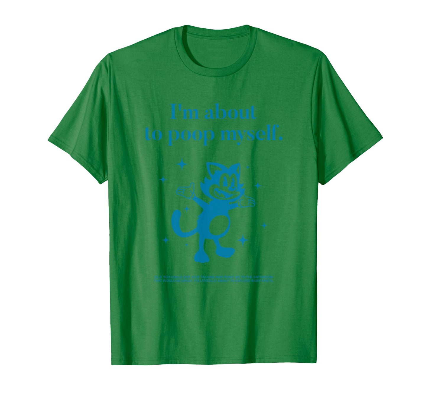 I'm About to Poop Myself Toilet Humor Funny Adult Humor Meme T-Shirt