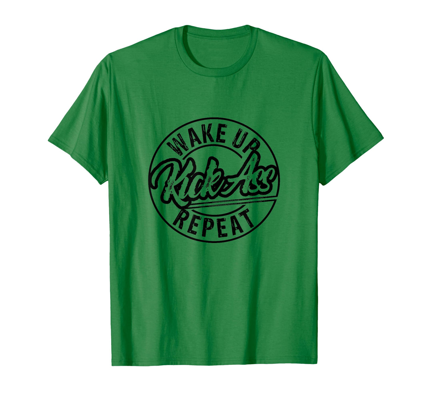 Funny Wake Up Kick Ass Repeat T-Shirt