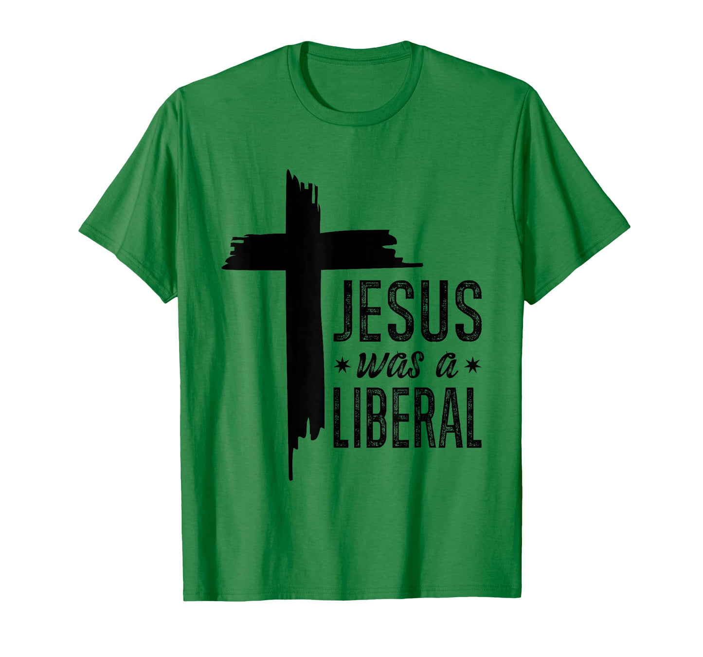 Jesus Was A Liberal - Honest Christian Jesus T-Shirt