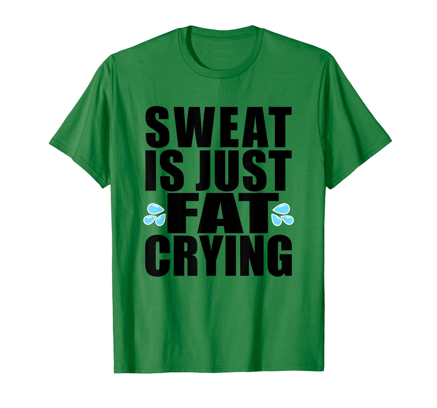 Sweat is Just Fat Crying T-Shirt Workout Tee T-Shirt