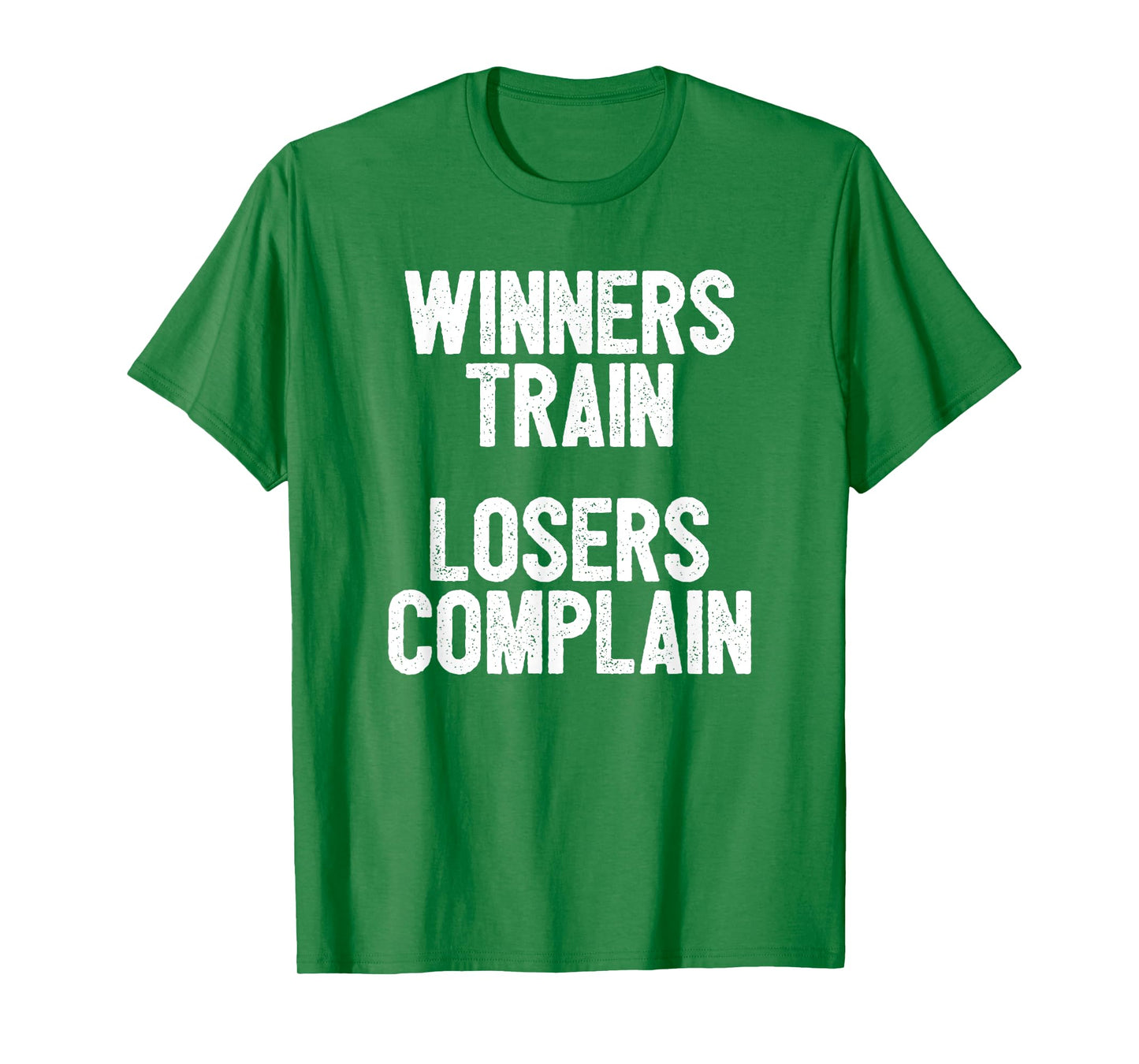 Winners Train Losers Complain Inspirational T-Shirt T-Shirt