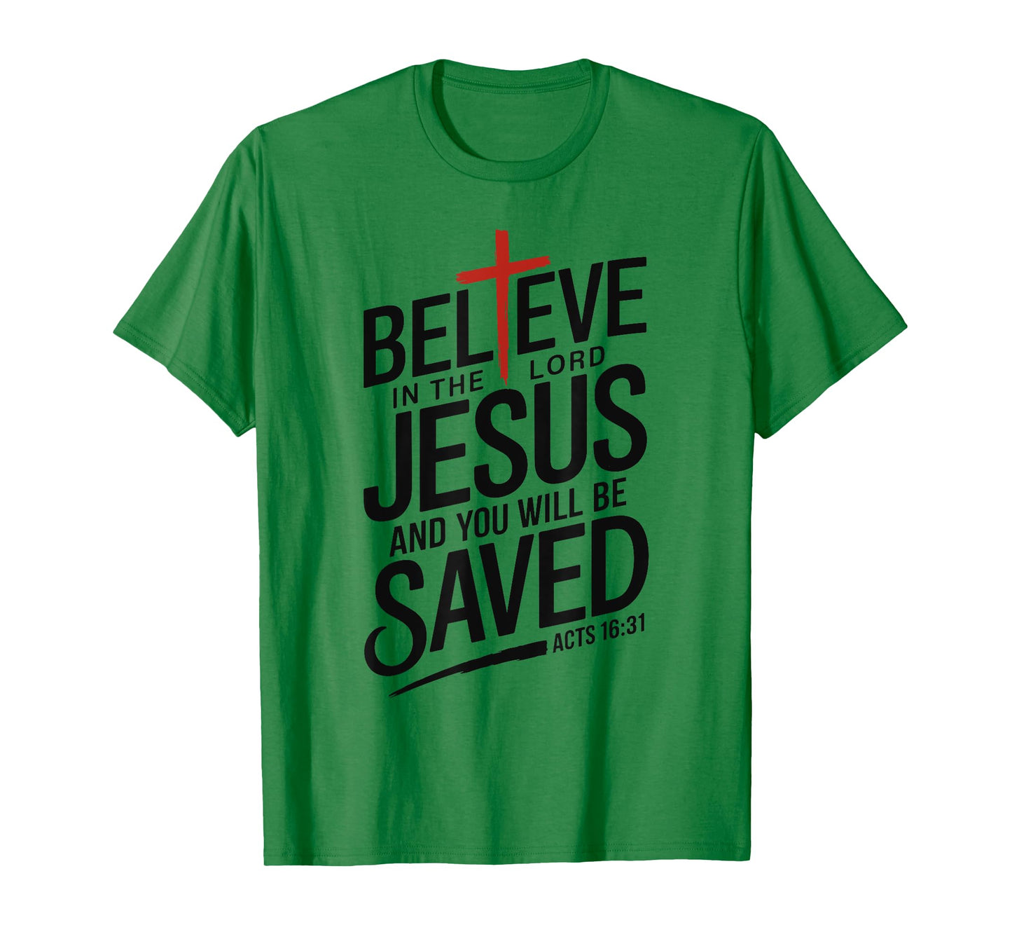 Believe In The Lord Jesus You will be Saved Cross Christian T-Shirt