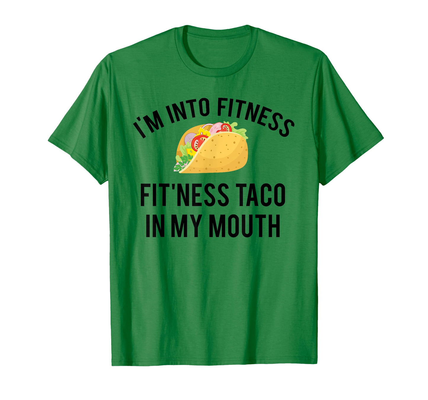 I'm into fitness fit'ness taco in my mouth T-Shirt