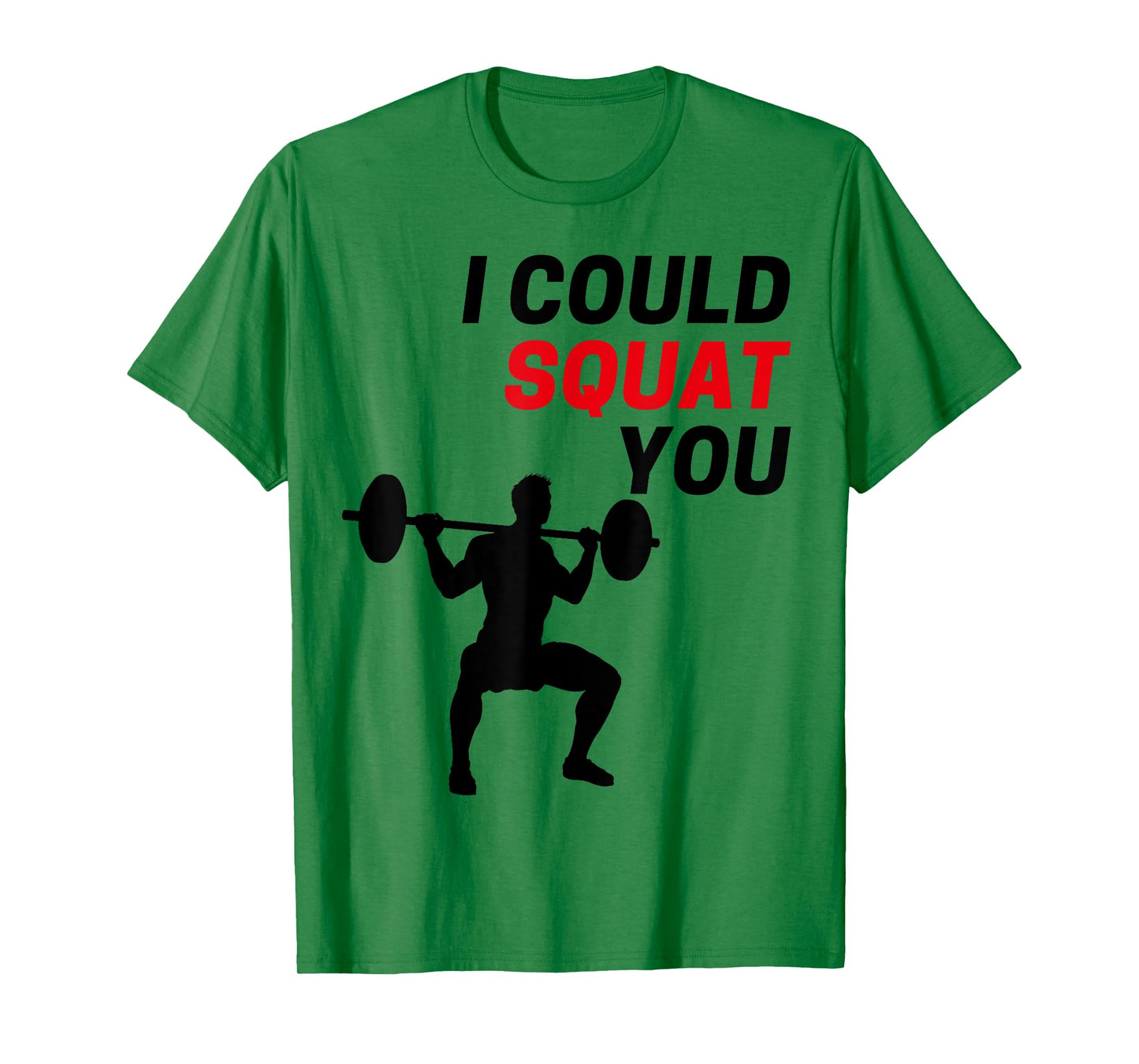 I Could Squat You Funny Workout Gym Weight Lifting Graphic T-Shirt