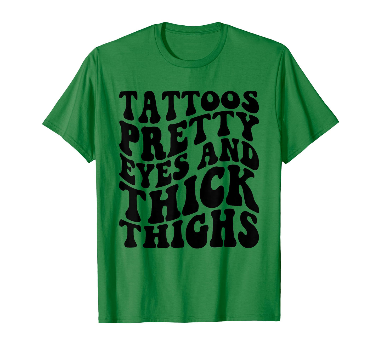 Tattoos Pretty Eyes And Thick Thighs T-Shirt