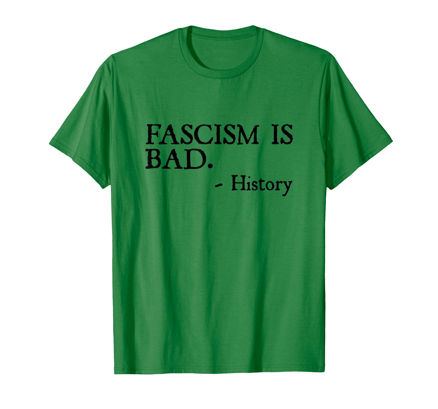 Fascism is Bad Quote – A Sarcastic History Lesson T-Shirt