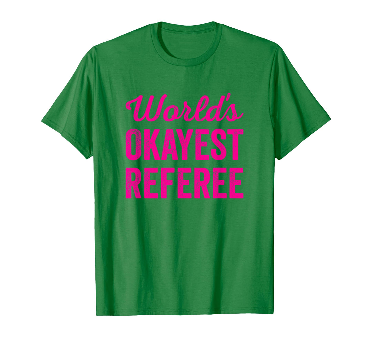 Worlds Okayest Referee Funny Sarcastic Best Game Official T-Shirt