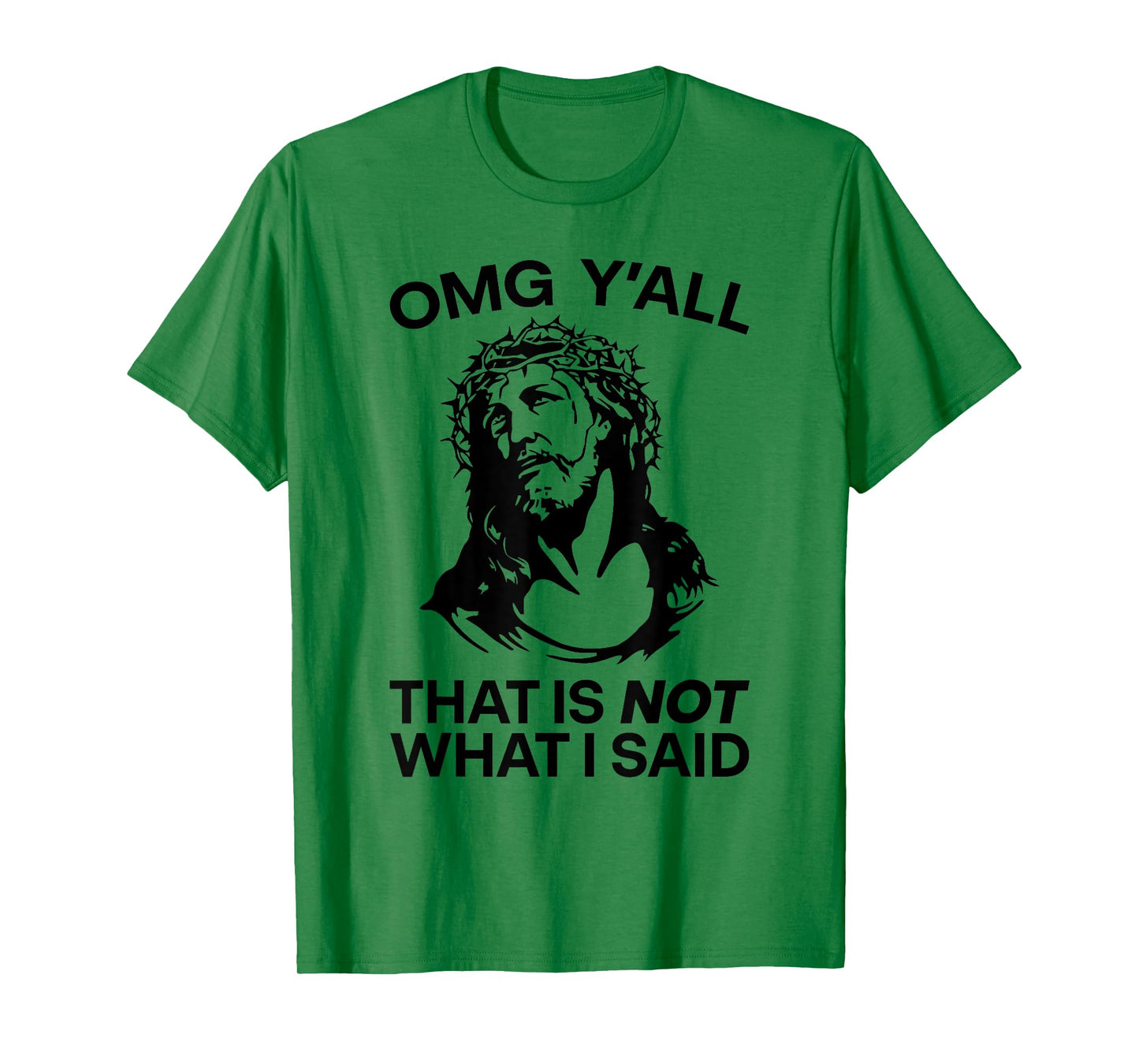 OMG Y'all That Is Not What I Said Funny Jesus T-Shirt