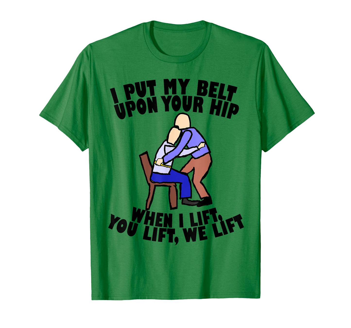 Funny Gait Belt Lifting: Physical Therapy T Shirt T-Shirt