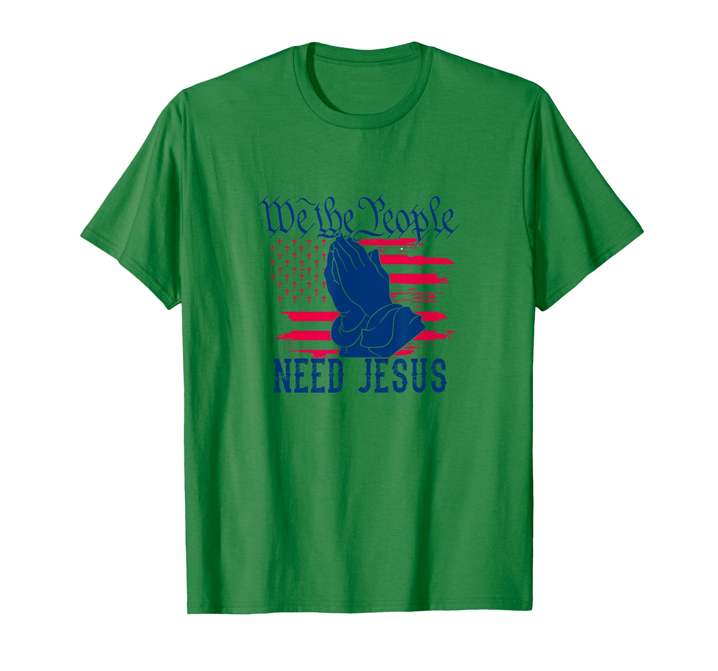 Patriotic We The People Need Jesus Christian Flag Prayer Women Kids Men T-Shirt