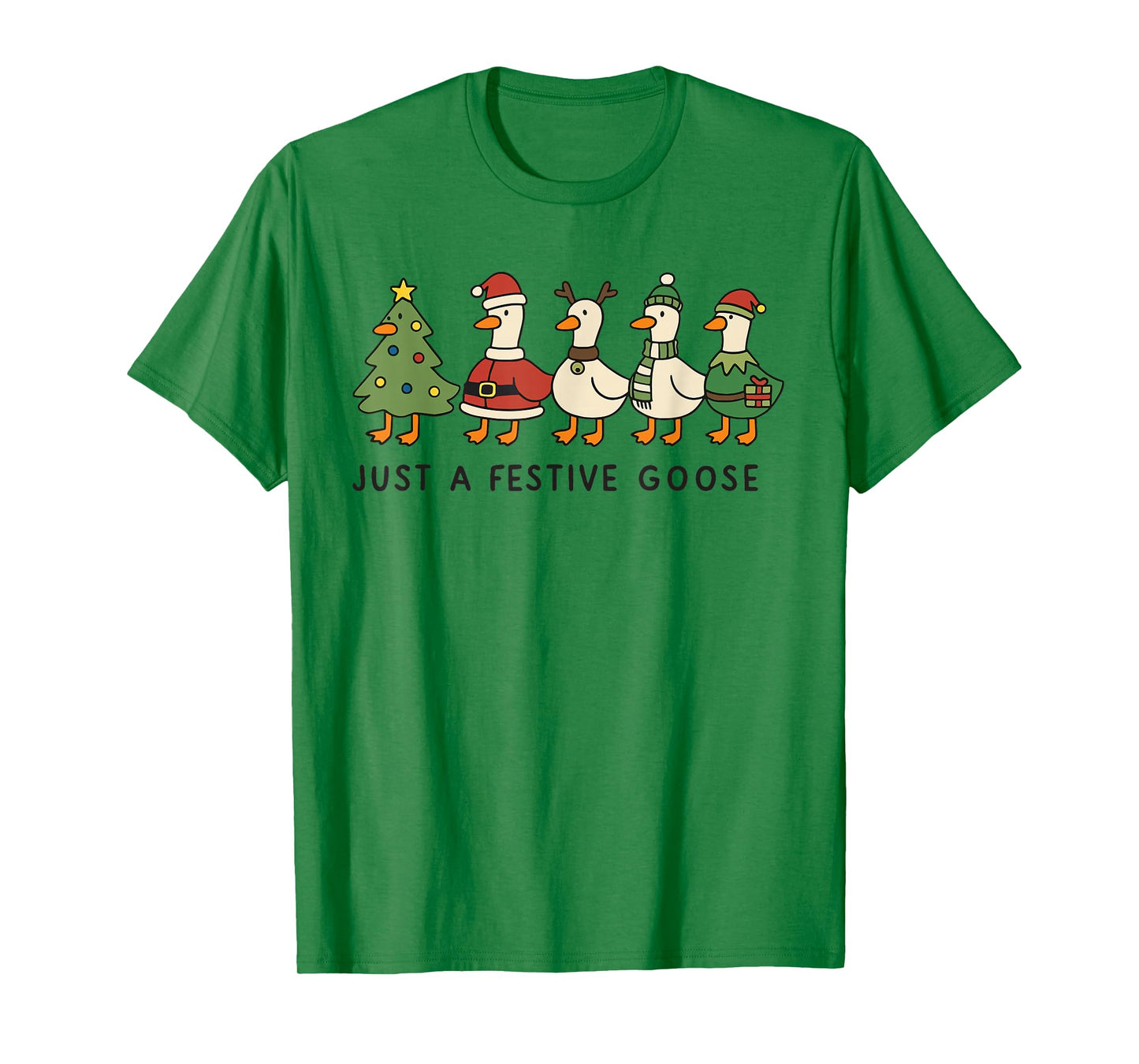 Just A Festive Goose - Christmas Goose - Duck Xmas T-Shirt