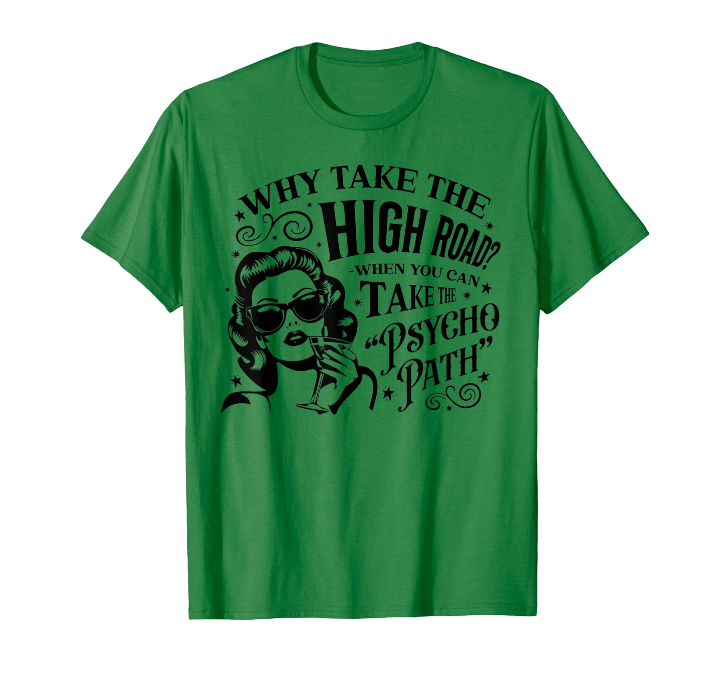 Why Take The High Road When You Can Take The Psycho Path T-Shirt