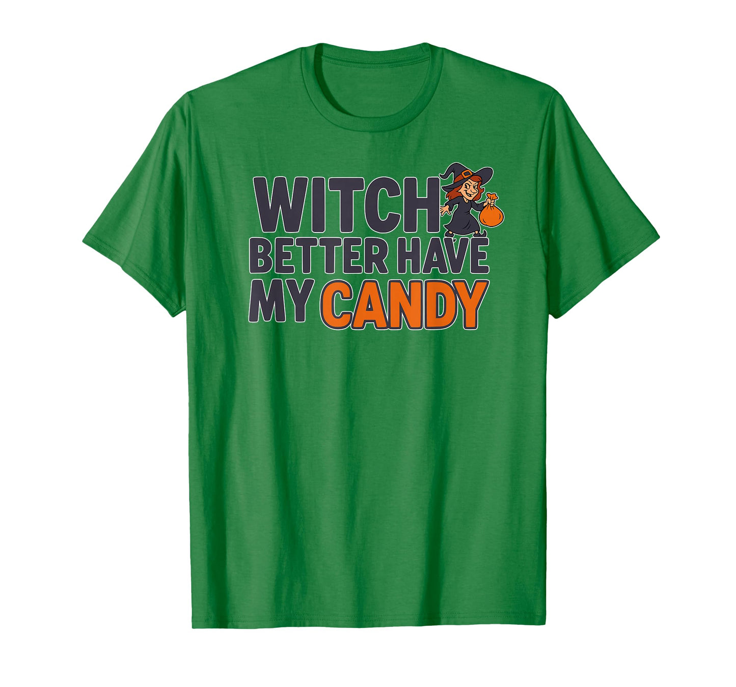Witch Better Have My Candy T-Shirt