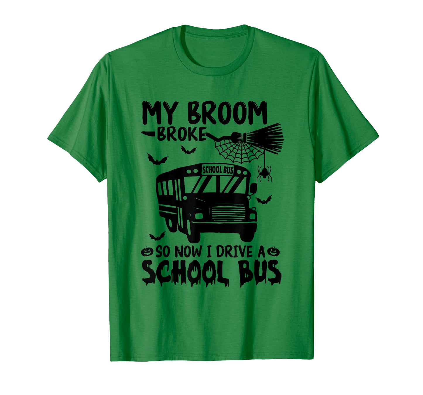 My Broom Broke So Now I Drive A School Bus Driver Halloween T-Shirt