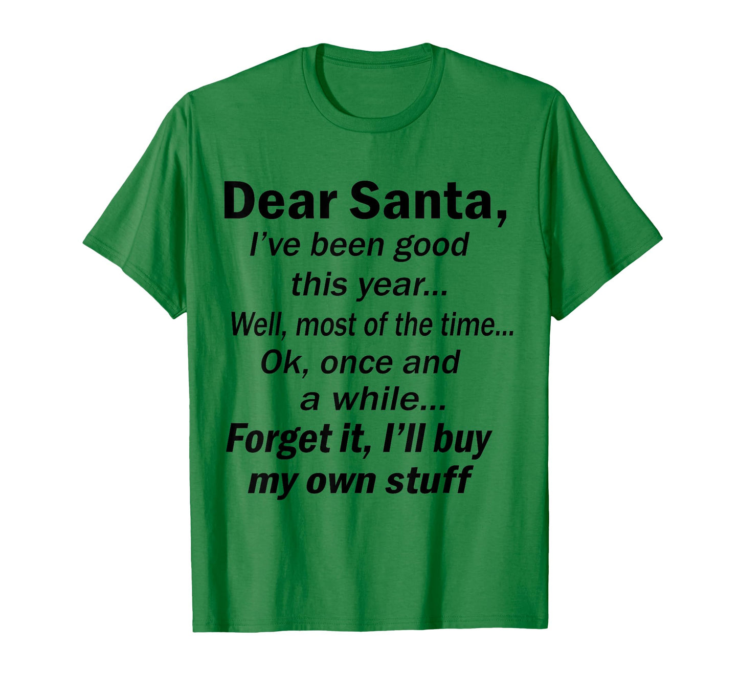 Dear Santa I've Been Good This Year Well Most of The Time T-Shirt