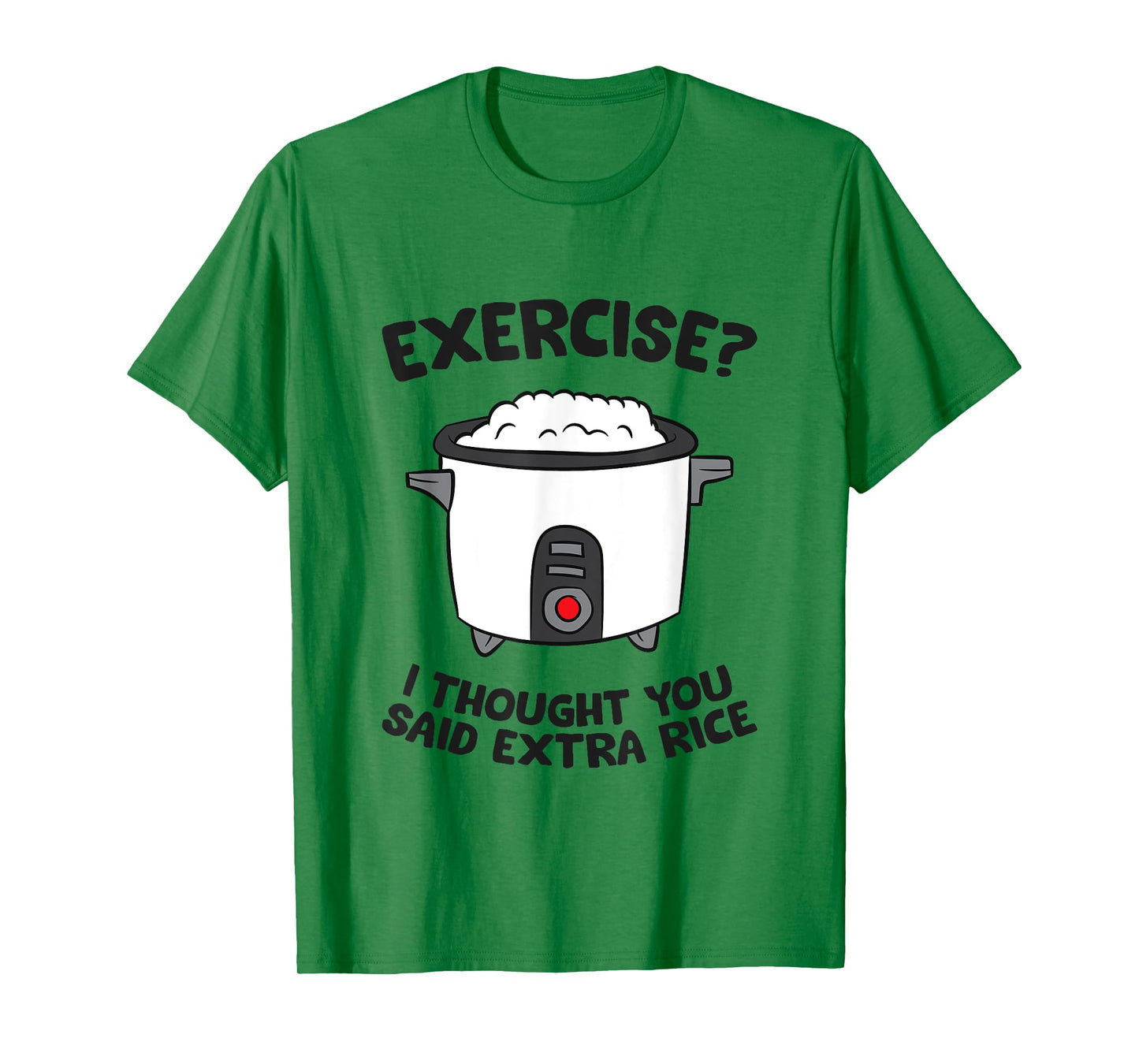 Funny Gym Exercise I Thought You Said Extra Rice T-Shirt