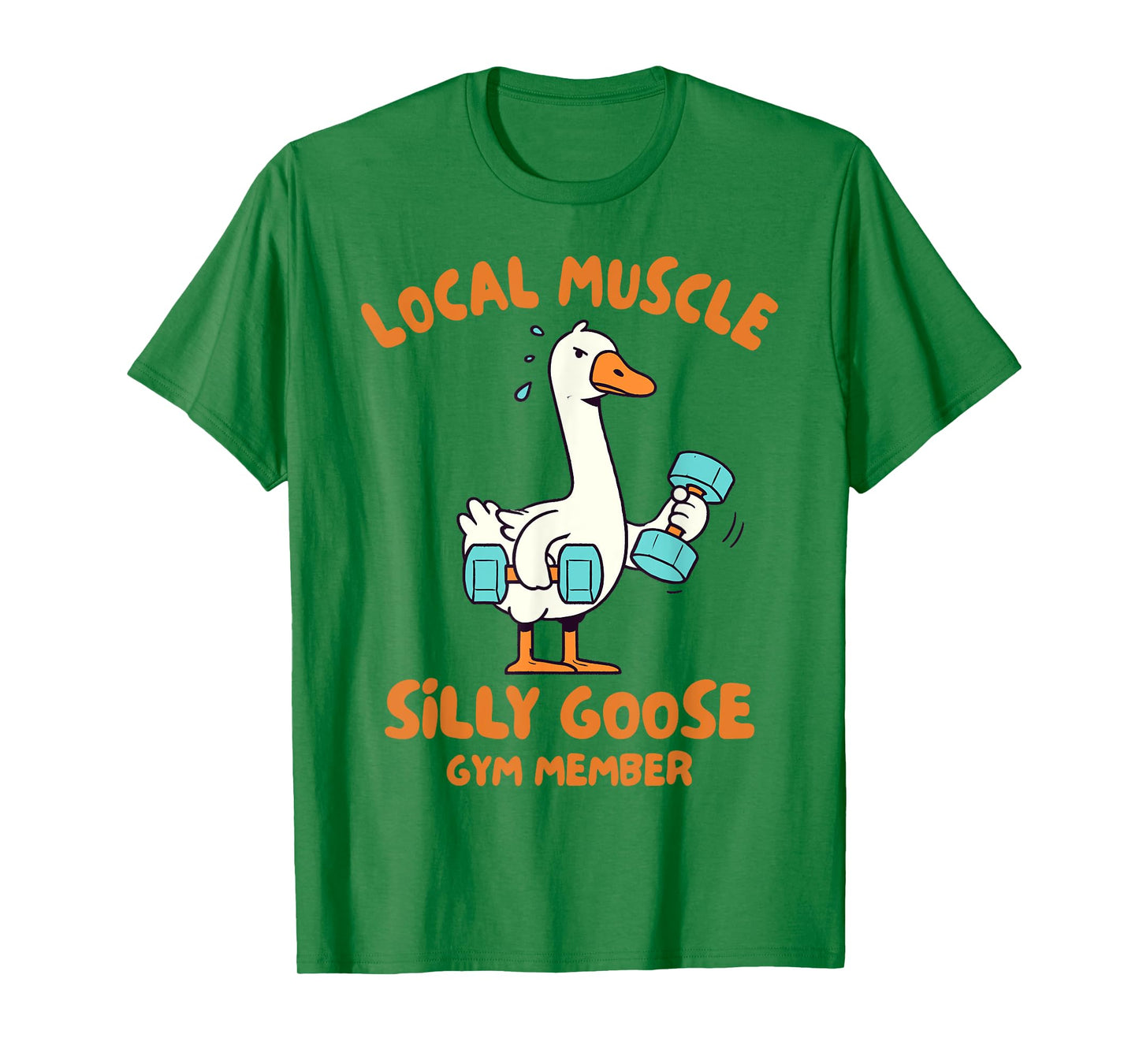 Fitness Gym Workout Local Muscle Silly Goose Gym Member T-Shirt