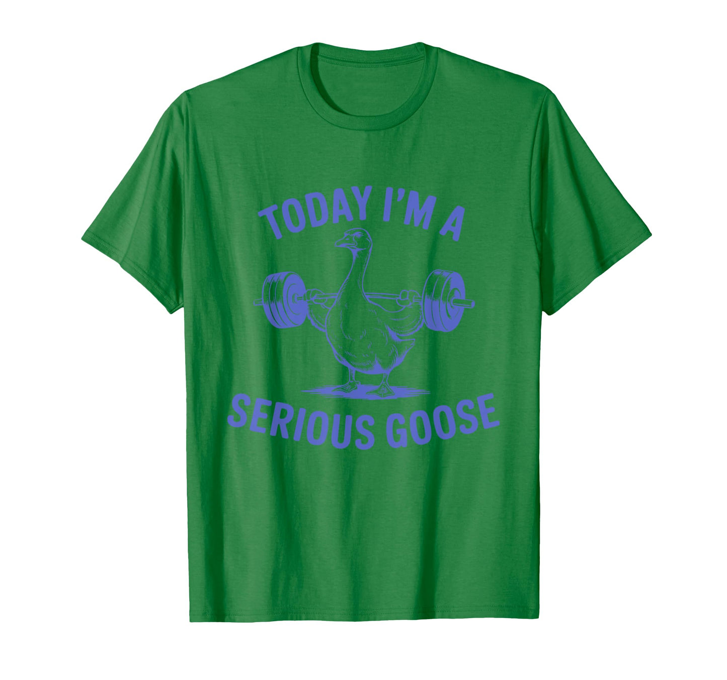 Today I'm A Serious Goose Funny Lifting Weights Gym Fitness T-Shirt