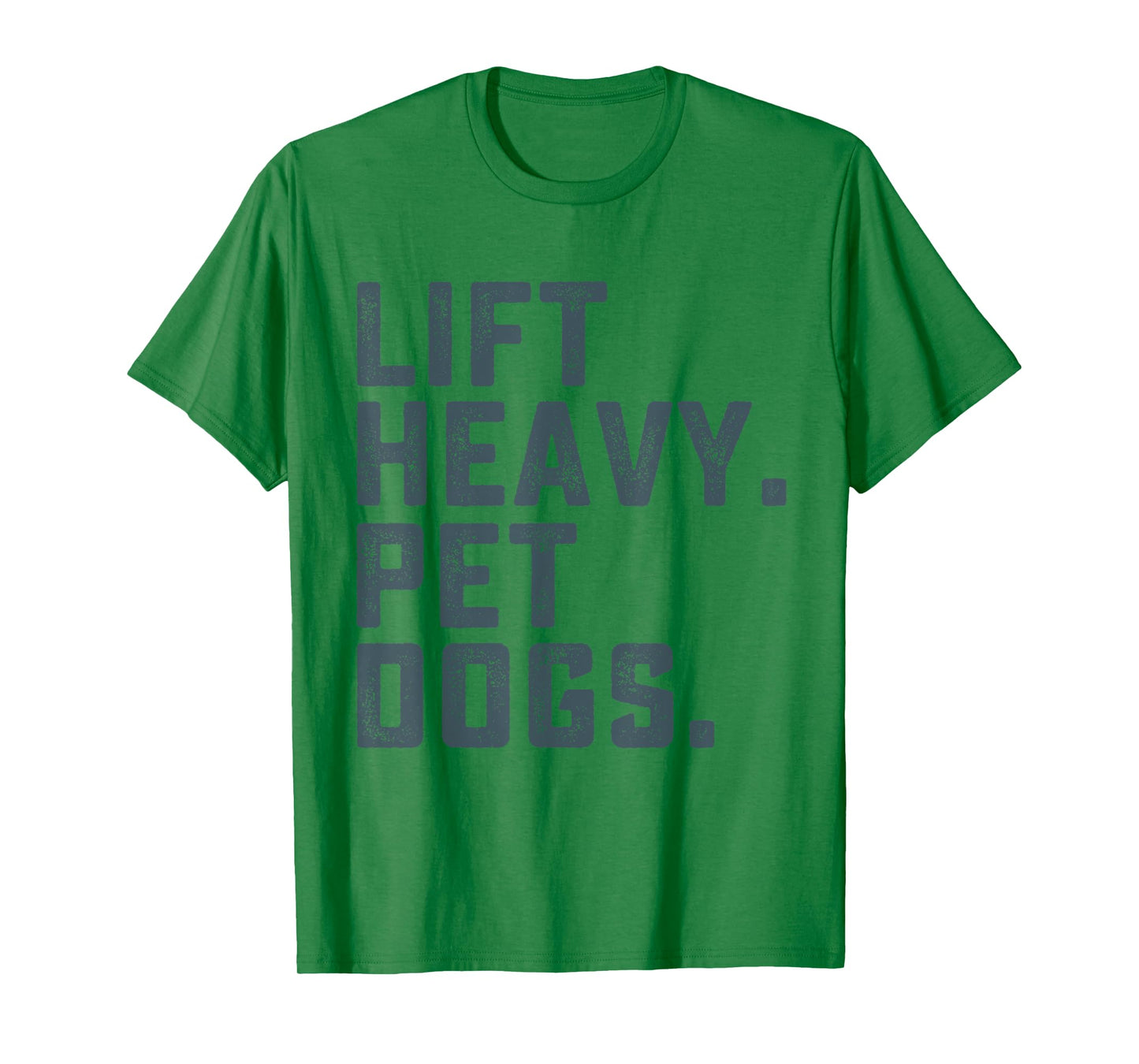 Lift Heavy Pet Dogs Funny Workout Fitness Gym Weightlifting T-Shirt