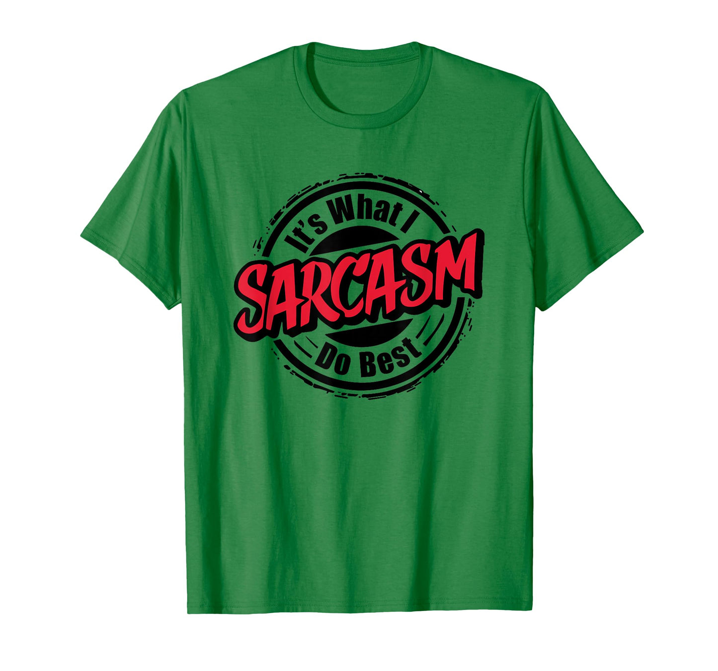 Sarcasm Is What I Do Best I Funny Sarcastic T-Shirt