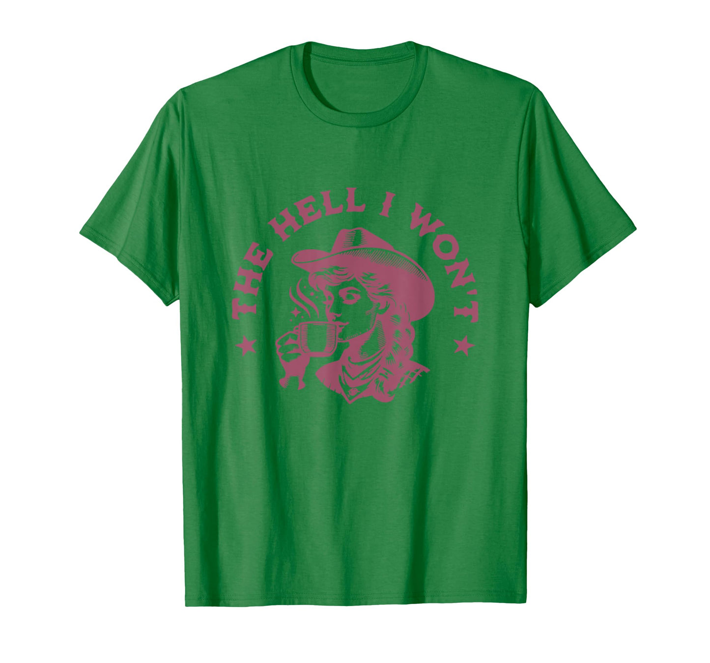 The Hell I Won't Cowboy Hat Country Vintage Coffee Cowgirl T-Shirt