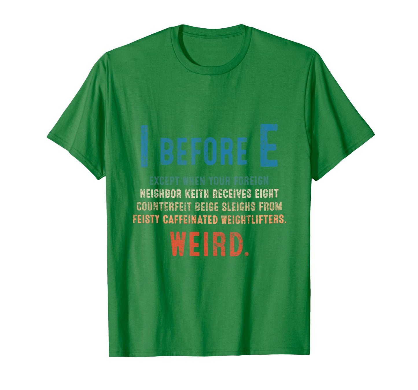 I Before E Funny English Grammar Exceptions To The Rule T-Shirt